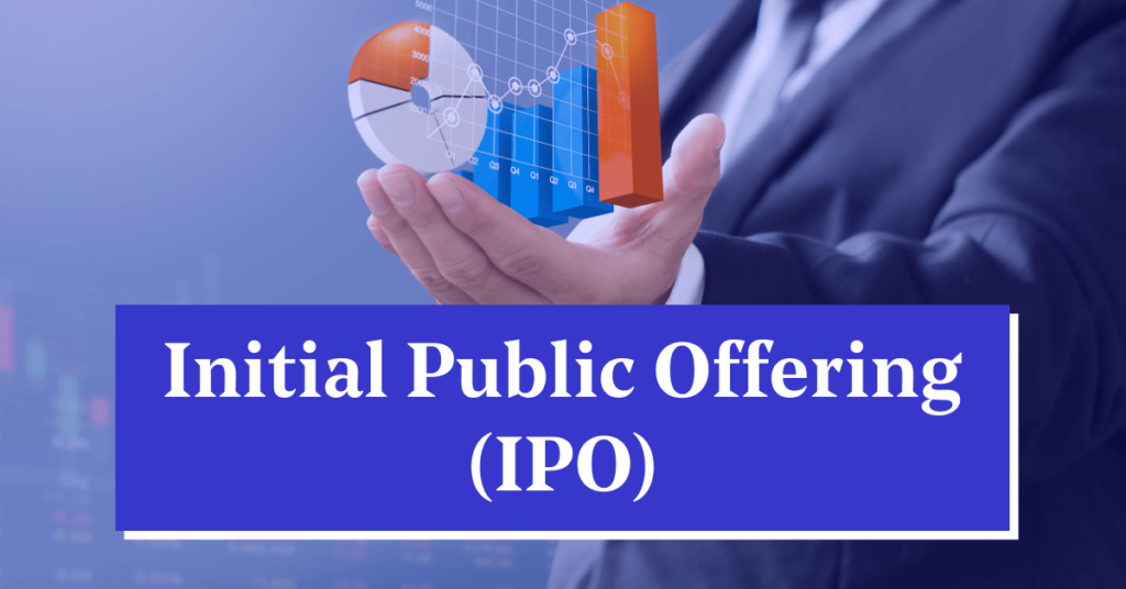 Initial Public Offering (IPO)